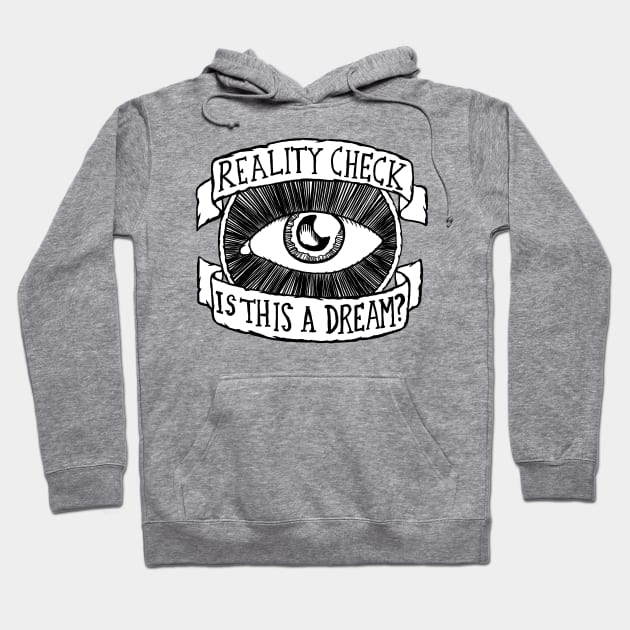 Reality Check - Is this a Dream? Hoodie by bangart